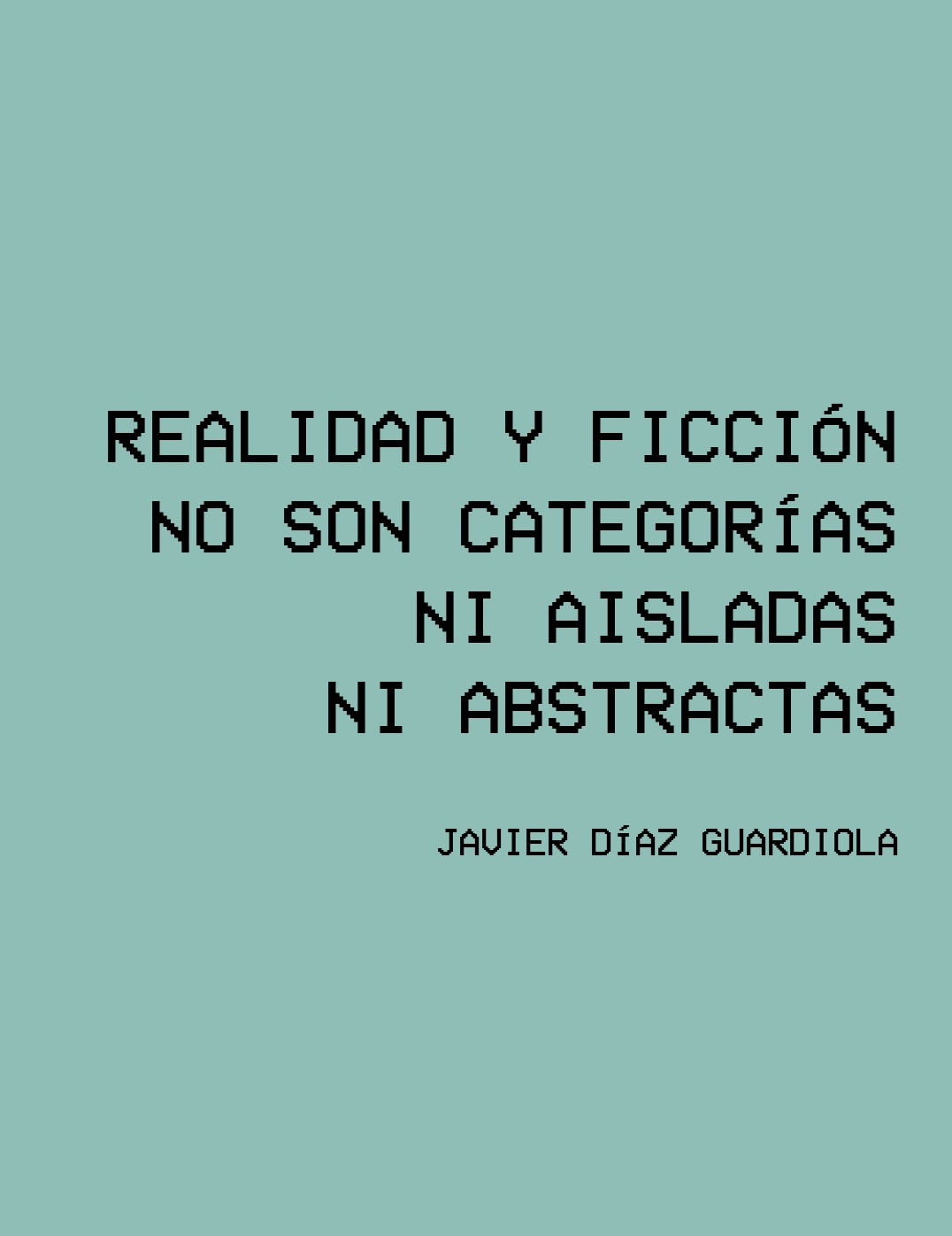 Realidad y ficción no son categorías ni aisladas ni abstractas,2006