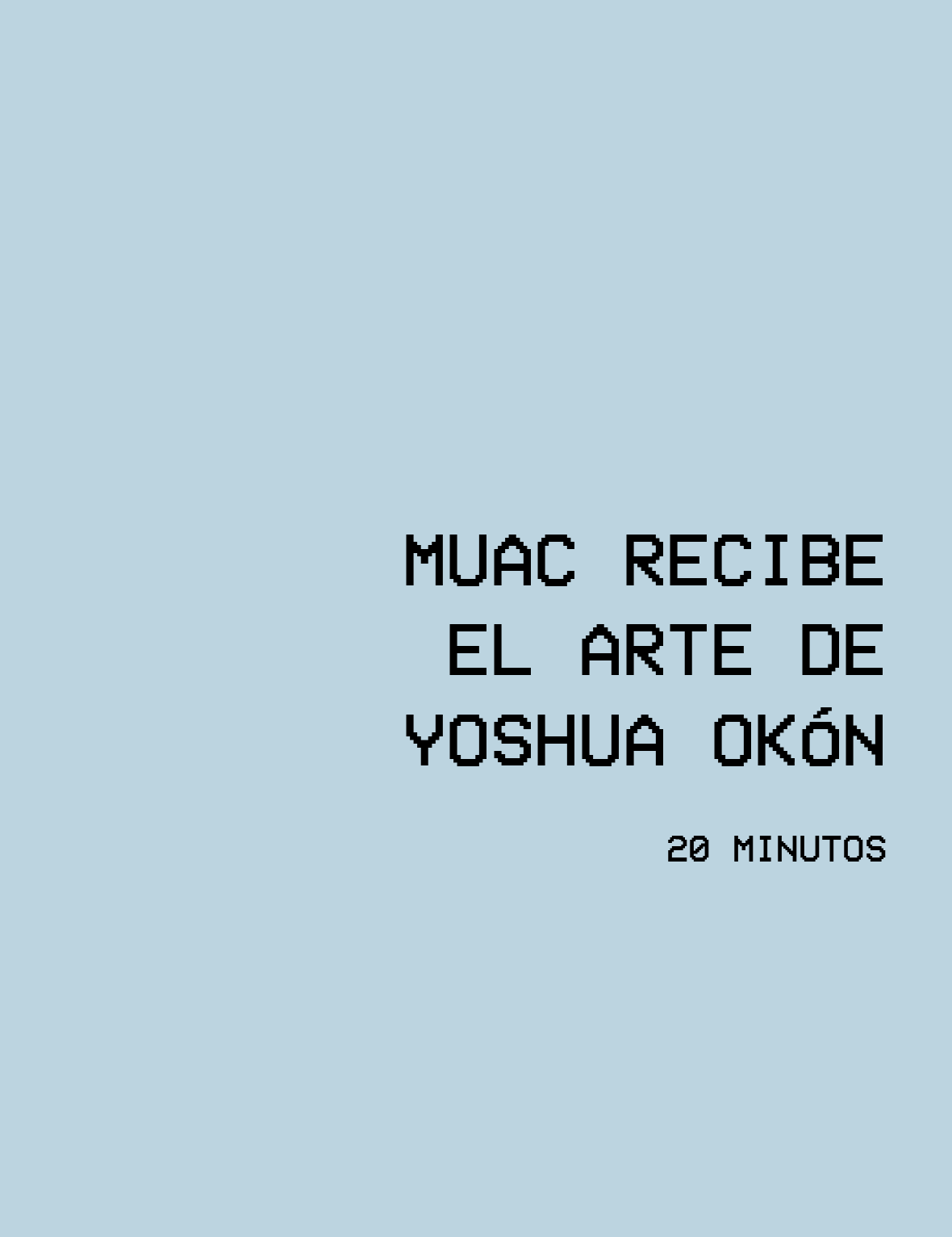 MUAC recibe el arte de Yoshua Okón,2017